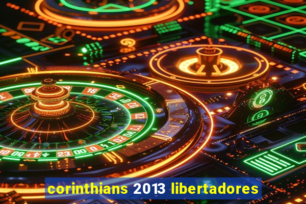 corinthians 2013 libertadores